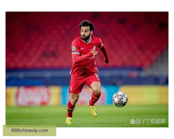 利物浦锋线迎利好萨拉赫有望复出助力红军争胜补强攻击端提振球队士气